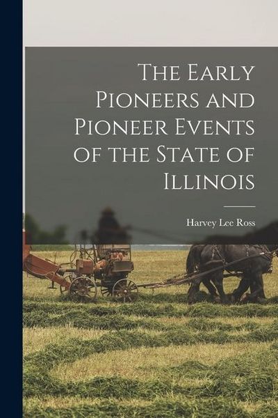 Produktbild: The Early Pioneers and Pioneer Events of the State of Illinois