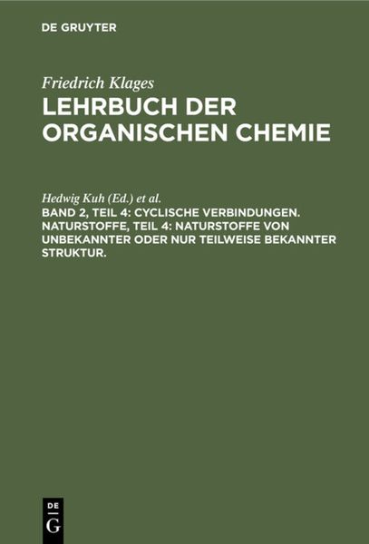 Produktbild: Cyclische Verbindungen. Naturstoffe, Teil 4: Naturstoffe von unbekannter oder nur teilweise bekannter Struktur.