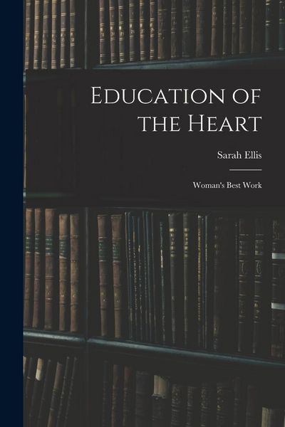 Produktbild: Education of the Heart: Woman's Best Work