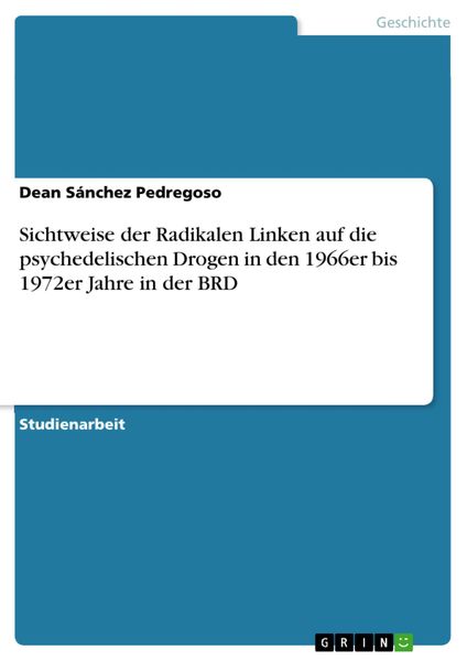 Produktbild: Sichtweise der Radikalen Linken auf die psychedelischen Drogen in den 1966er bis 1972er Jahre in der BRD