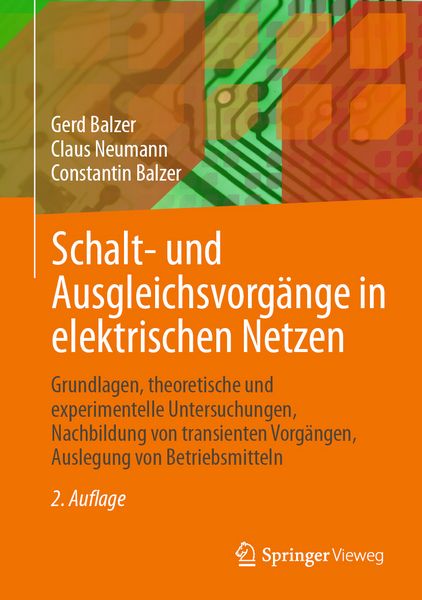 Schalt- und Ausgleichsvorgänge in elektrischen Netzen, Gebundene Ausgabe von Gerd Balzer , Claus Neumann , Constantin Balzer, Springer Berlin,