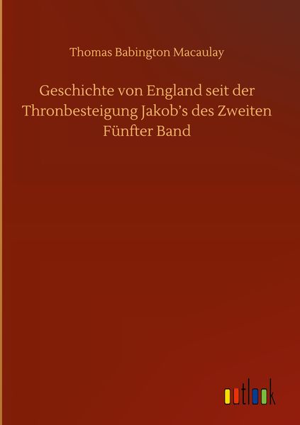 Produktbild: Geschichte von England seit der Thronbesteigung Jakob's des Zweiten F&uuml;nfter Band