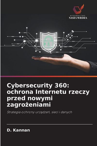 Produktbild: Cybersecurity 360: ochrona Internetu rzeczy przed nowymi zagro&iquest;eniami