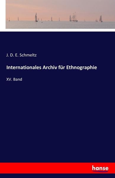 Internationales Archiv für Ethnographie, Taschenbuch von J. D. E. Schmeltz, Hansebooks, 9783741181382
