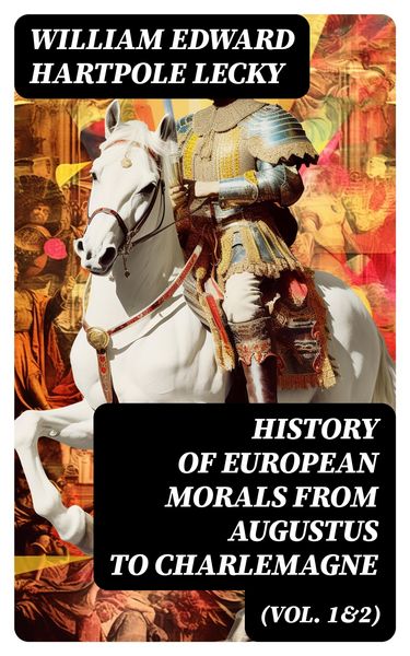 Produktbild: History of European Morals From Augustus to Charlemagne (Vol. 1&2)