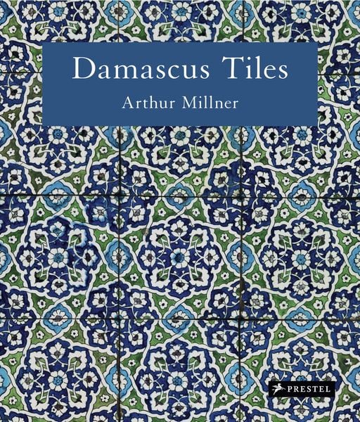 Damascus Tiles (Compact Edition), Gebundene Ausgabe von Arthur Millner, Prestel, 978-3-7913-9390-2