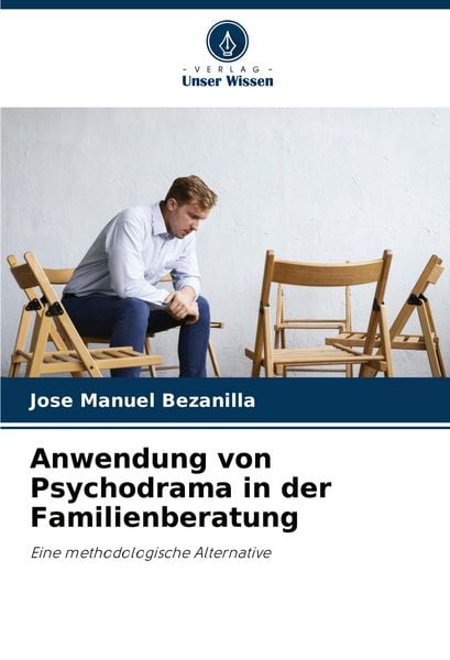 Anwendung von Psychodrama in der Familienberatung, Taschenbuch von José Manuel Bezanilla, Verlag Unser Wissen, 9786206896289