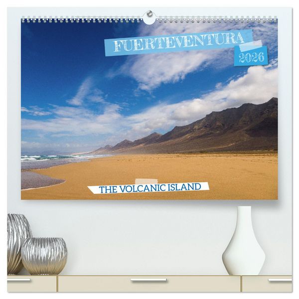 Produktbild: Fuerteventrua The volcanic island (High Quality Premium Wall Calendar 2026 DIN A2 landscape),CALVENDO 12 Month Wall Calendar