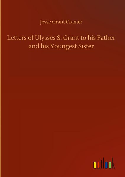 Produktbild: Letters of Ulysses S. Grant to his Father and his Youngest Sister