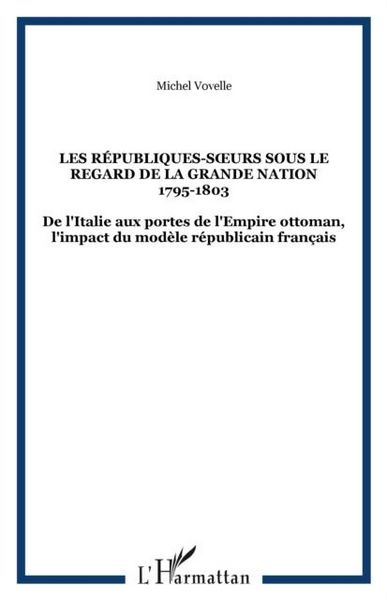 Produktbild: Les Republiques-S?'urs Sous Le Regard De La Grande Nation 1795-1803