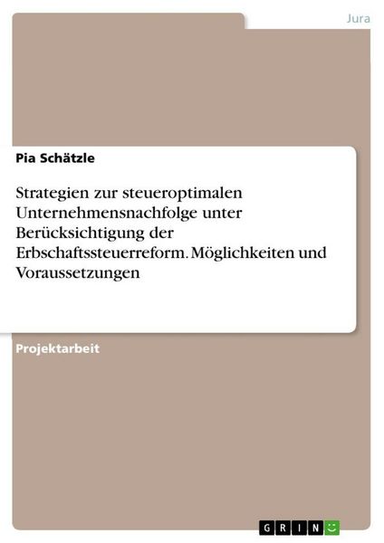 Produktbild: Strategien zur steueroptimalen Unternehmensnachfolge unter Ber&uuml;cksichtigung der Erbschaftssteuerreform. M&ouml;glichkeiten und Voraussetzungen
