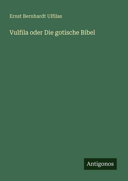 Produktbild: Vulfila oder Die gotische Bibel