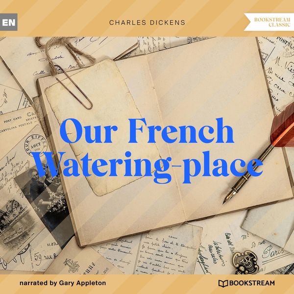 Our French Watering-place - Charles Dickens, Audio, 9783991350811