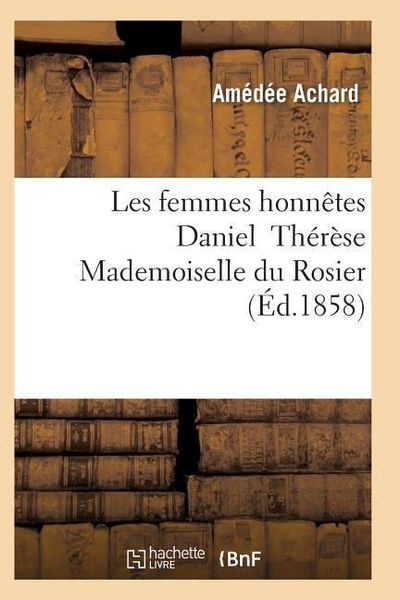 Produktbild: Les Femmes Honn&ecirc;tes Daniel Th&eacute;r&egrave;se Mademoiselle Du Rosier