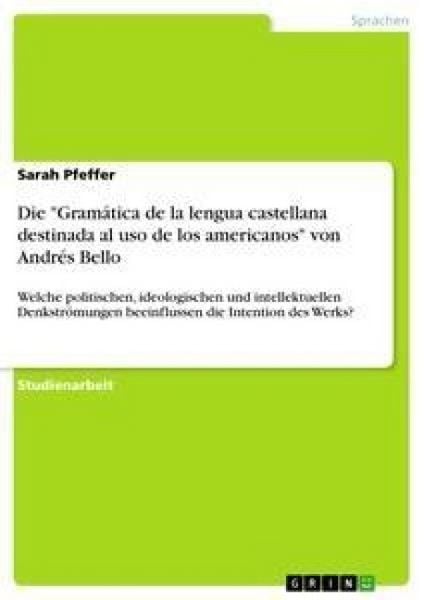 Produktbild: Die "Gram&aacute;tica de la lengua castellana destinada al uso de los americanos" von Andr&eacute;s Bello