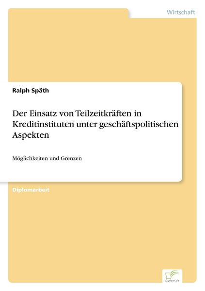Produktbild: Der Einsatz von Teilzeitkr&auml;ften in Kreditinstituten unter gesch&auml;ftspolitischen Aspekten