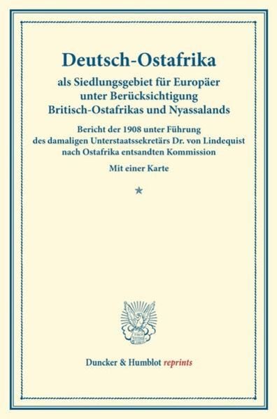 Deutsch-Ostafrika als Siedlungsgebiet für Europäer unter Berücksichtigung Britisch-Ostafrikas und Nyassalands., Taschenbuch von , Duncker & Humblot,
