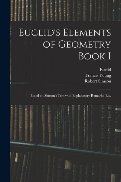 Produktbild: Euclid's Elements of Geometry Book I [microform]: Based on Simson's Text With Explanatory Remarks, Etc.