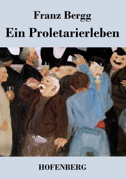 Ein Proletarierleben, Taschenbuch von Franz Bergg, BoD - Books on Demand, 9783843038256