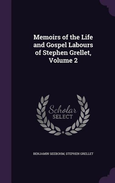 Produktbild: Memoirs of the Life and Gospel Labours of Stephen Grellet, Volume 2