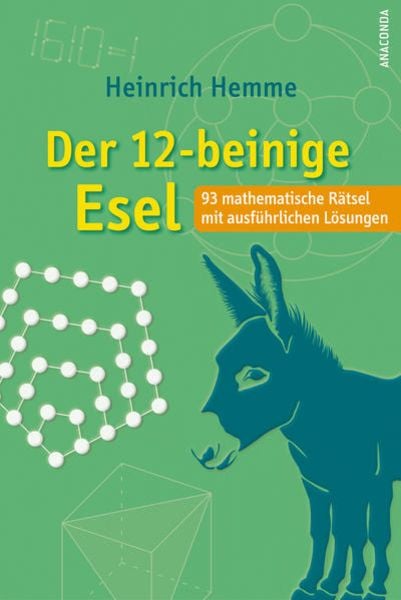 Der 12-beinige Esel. 93 mathematische Rätsel mit ausführlichen Lösungen, Gebundene Ausgabe von Heinrich Hemme, Anaconda, 9783730611531