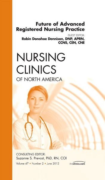 Produktbild: Future of Advanced Registered Nursing Practice, an Issue of Nursing Clinics