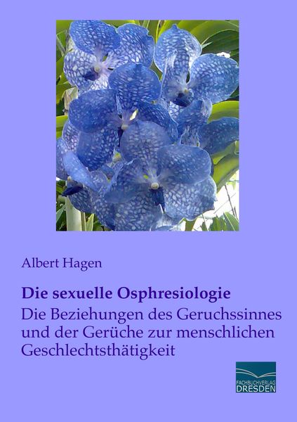 Die sexuelle Osphresiologie, Taschenbuch von Albert Hagen, Fachbuchverlag Dresden, 9783956922336