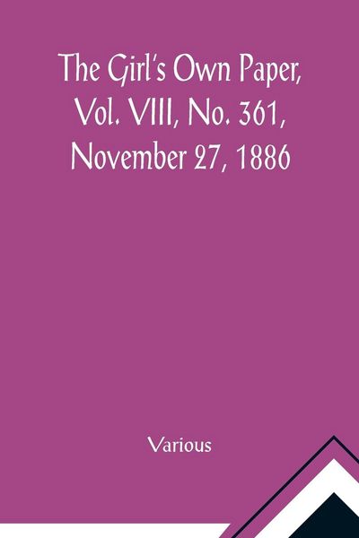Produktbild: The Girl's Own Paper, Vol. VIII, No. 361, November 27, 1886