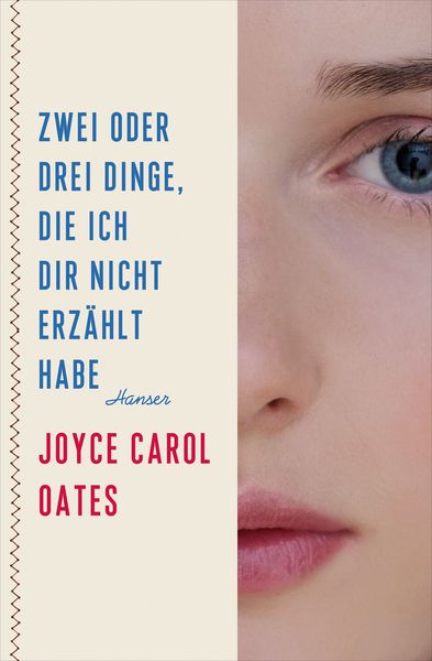 Zwei oder drei Dinge, die ich dir nicht erzählt habe, Taschenbuch von Joyce Carol Oates, Carl Hanser