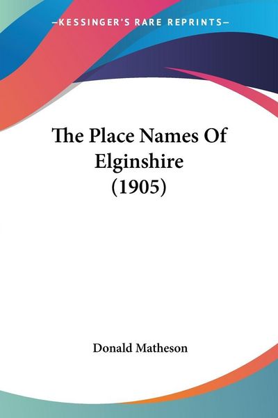 Produktbild: The Place Names Of Elginshire (1905)