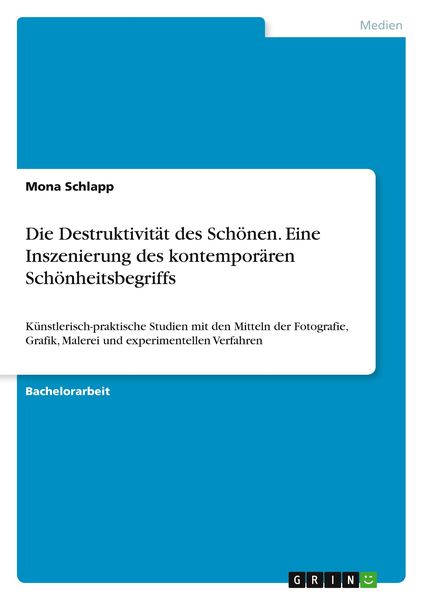 Produktbild: Die Destruktivit&auml;t des Sch&ouml;nen. Eine Inszenierung des kontempor&auml;ren Sch&ouml;nheitsbegriffs