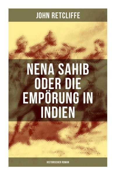 Produktbild: Nena Sahib oder Die Emp&ouml;rung in Indien: Historischer Roman
