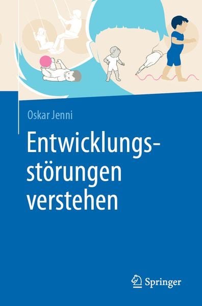 Entwicklungsstörungen verstehen, Taschenbuch von Oskar Jenni, Springer Berlin, 978-3-662-69222-6