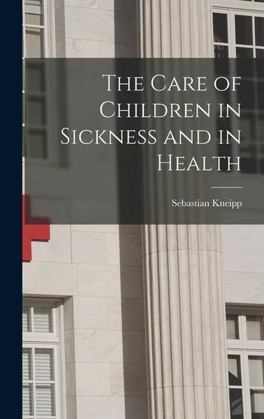 Produktbild: The Care of Children in Sickness and in Health