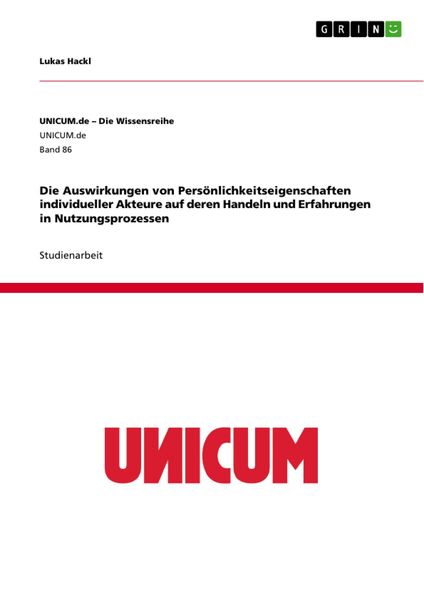 Produktbild: Die Auswirkungen von Pers&ouml;nlichkeitseigenschaften individueller Akteure auf deren Handeln und Erfahrungen in Nutzungsprozessen