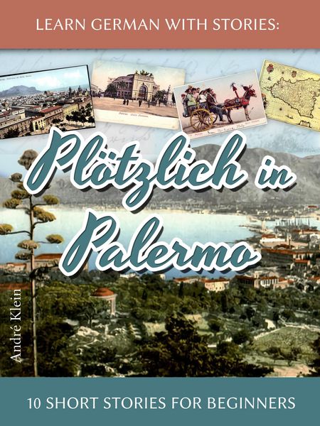 Produktbild: Learn German with Stories: Pl&ouml;tzlich in Palermo - 10 Short Stories for Beginners (Dino lernt Deutsch, #6)