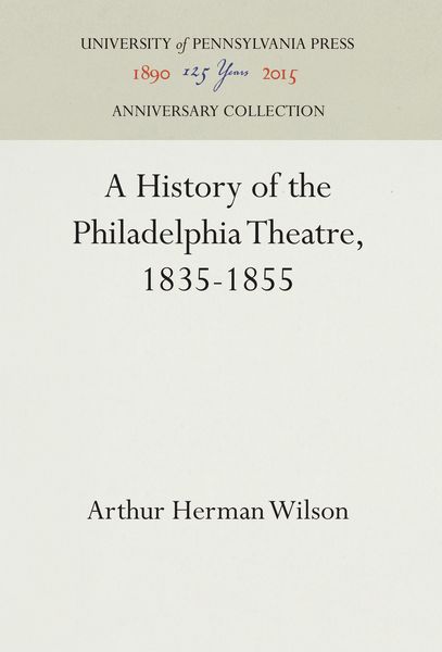 Produktbild: A History of the Philadelphia Theatre, 1835-1855