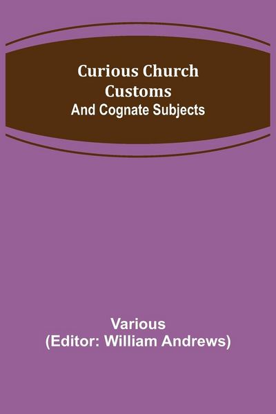 Produktbild: Curious Church Customs; And Cognate Subjects