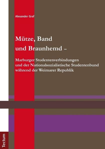 Produktbild: M&uuml;tze, Band und Braunhemd - Marburger Studentenverbindungen und der Nationalsozialistische Studentenbund w&auml;hrend der Weimarer Republik