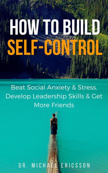 Produktbild: How to Build Self-Control: Beat Social Anxiety & Stress, Develop Leadership Skills & Get More Friends