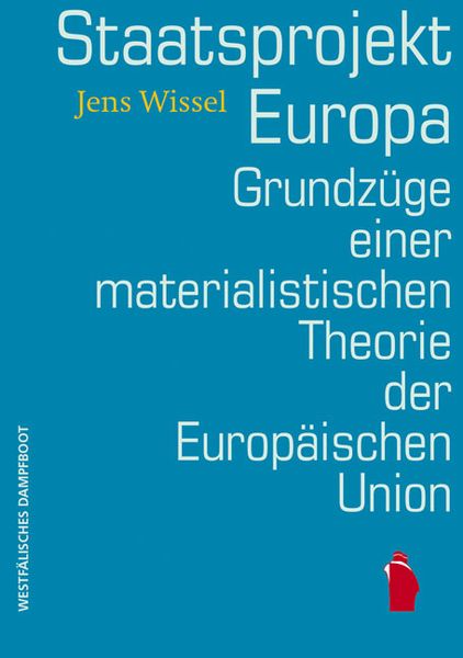 Produktbild: Staatsprojekt EUropa: Grundz&uuml;ge einer materialistischen Theorie der Europ&auml;ischen Union