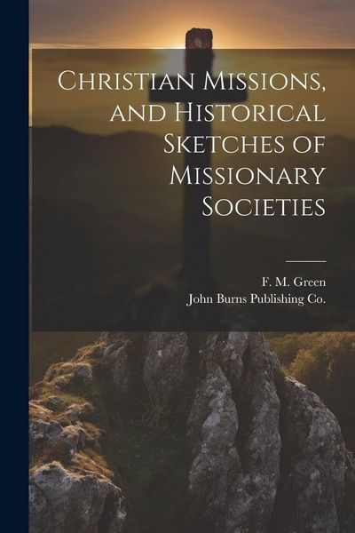 Produktbild: Christian Missions, and Historical Sketches of Missionary Societies