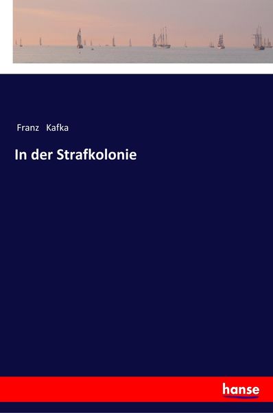 In der Strafkolonie, Taschenbuch von Franz Kafka, Hansebooks, 9783337354978