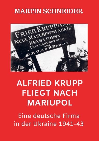 Produktbild: Alfried Krupp fliegt nach Mariupol