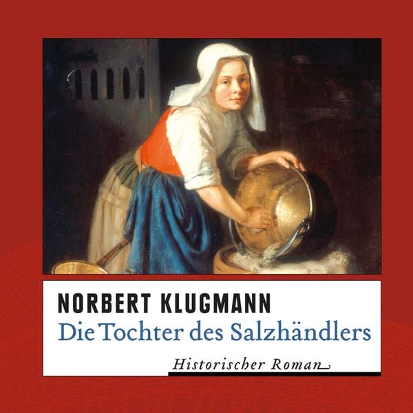 Produktbild: Die Tochter des Salzh&auml;ndlers (Ungek&uuml;rzt)