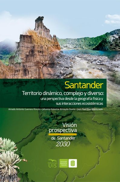 Produktbild: Santander territorio din&aacute;mico, complejo y diverso: una perspectiva desde la geograf&iacute;a f&iacute;sica y sus interacciones ecosist&eacute;micas