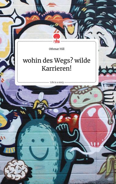 Produktbild: Wohin des Wegs? wilde Karrieren! Life is a Story - story.one