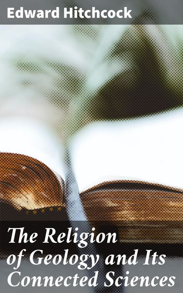 Produktbild: The Religion of Geology and Its Connected Sciences