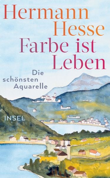 Farbe ist Leben, Gebundene Ausgabe von Hermann Hesse, Insel Verlag, 978-3-458-36498-6