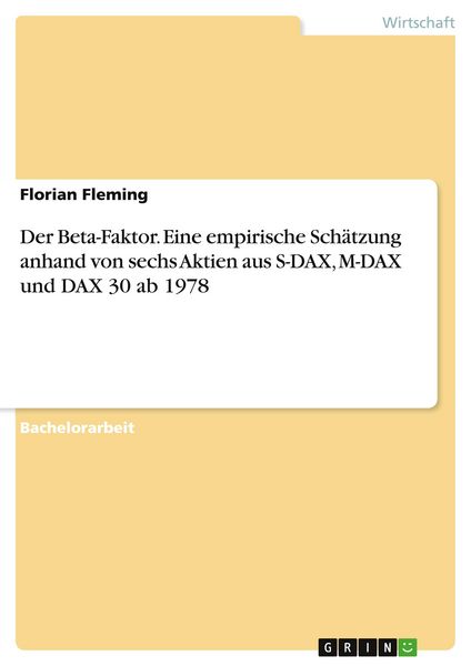 Produktbild: Der Beta-Faktor. Eine empirische Sch&auml;tzung anhand von sechs Aktien aus S-DAX, M-DAX und DAX 30 ab 1978